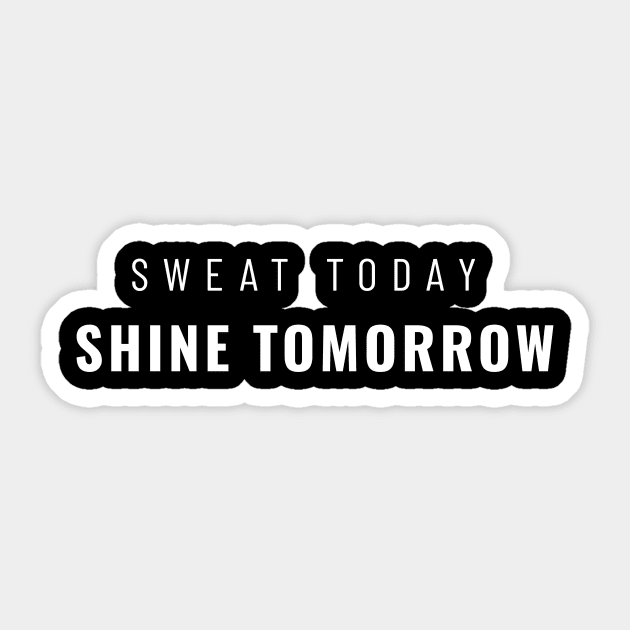 Sweat Today Shine Tomorrow Gym Motivational Sticker by Aisles